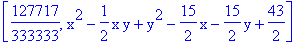 [127717/333333, x^2-1/2*x*y+y^2-15/2*x-15/2*y+43/2]